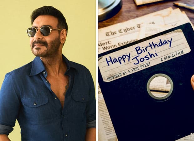 Ajay Devgn announces Gen AI-film Happy Birthday Joshi; t...
